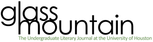 Glass Mountain Magazine | The Undergraduate Literary Journal at the University of Houston